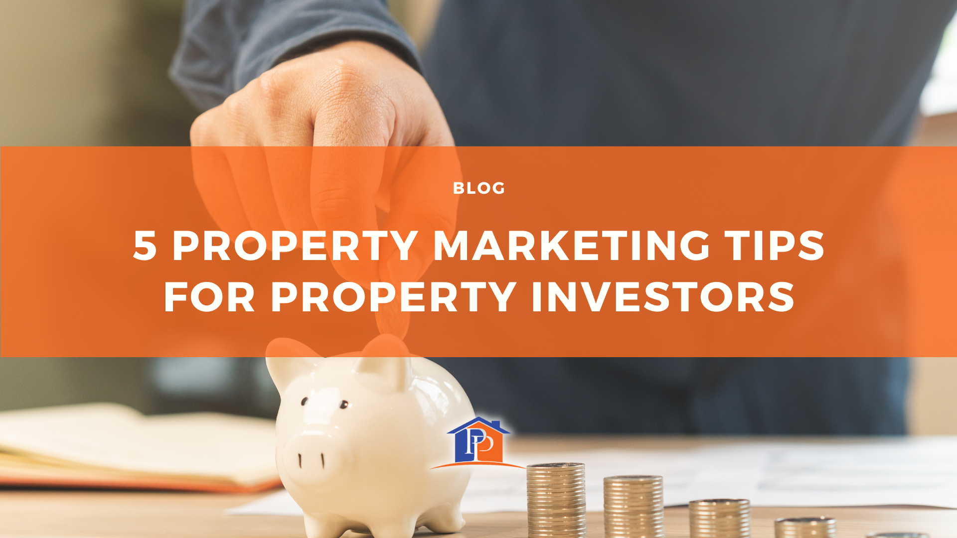 5 Property Marketing Tips for Property Investors